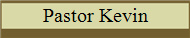 Pastor Kevin